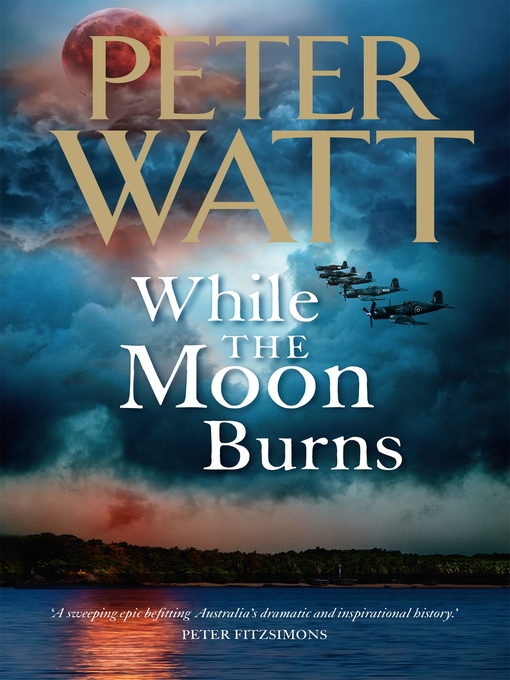 Title details for While the Moon Burns by Peter Watt - Wait list
